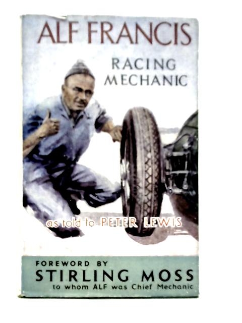 Alf Francis Racing Mechanic By Alf Francis