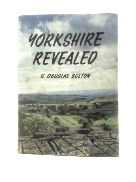 Yorkshire Revealed von G. Douglas Bolton