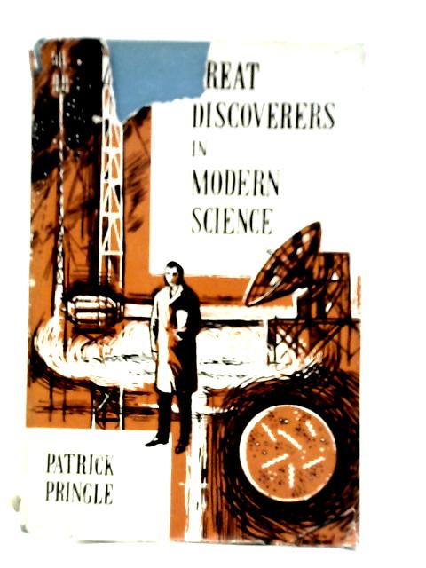 Great Discoverers in Modern Science By Patrick Pringle