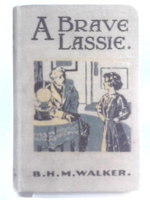 A Brave Lassie von B. H. M. Walker