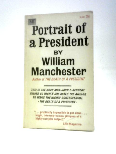 Portrait of a President By William Manchester