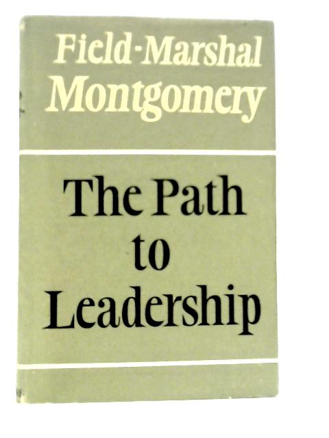 The Path to Leadership von Field Marshal Montgomery