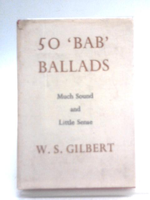 Fifty 'Bab' Ballads By W. S. Gilbert