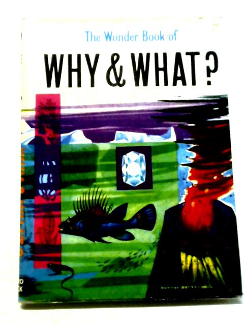 Wonder Book Of Why And What? By Anon