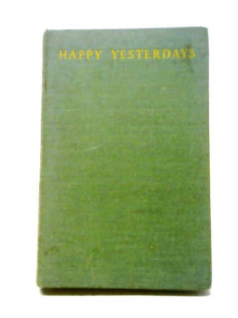 Happy Yesterdays By Major C S Jarvis