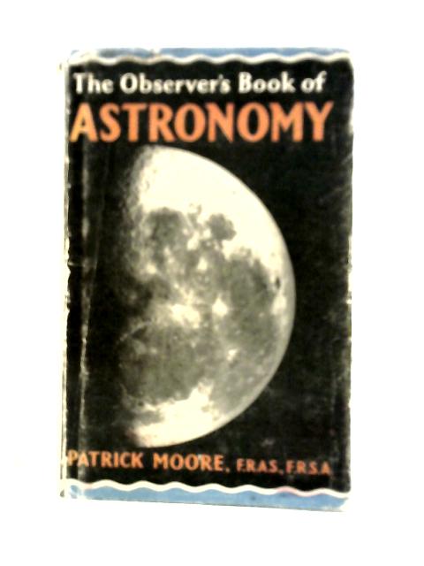 The Observer's Book of Astronomy von Patrick Moore