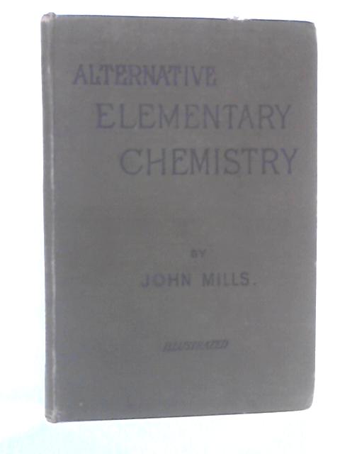 Alternative Elementary Chemistry By John Mills