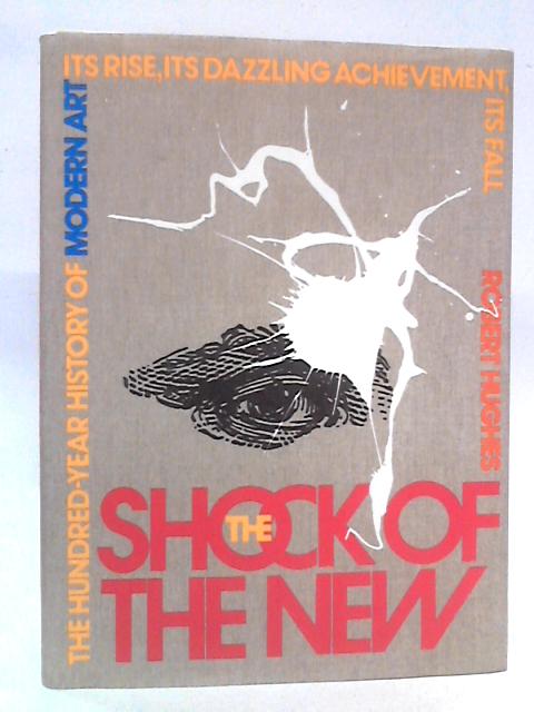 The Shock Of The New By Robert Hughes