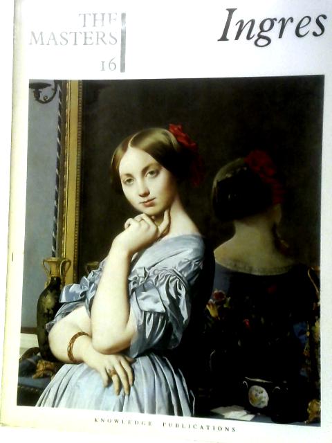 J. A. Dominique Ingres By Doctor Anita Brookner