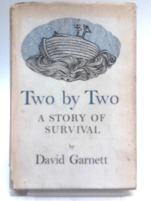 Two By Two; A Story Of Survival By David Garnett