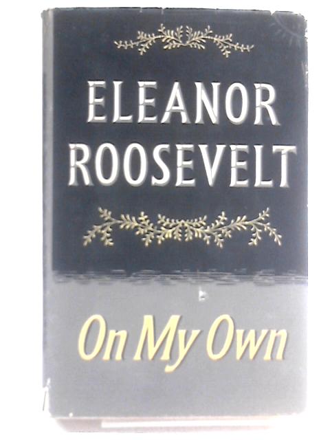 On My Own. von Eleanor Roosevelt