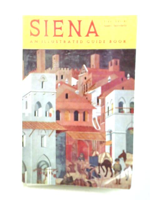 Siena: An Illustrated Guide Book By Aldo Lusini