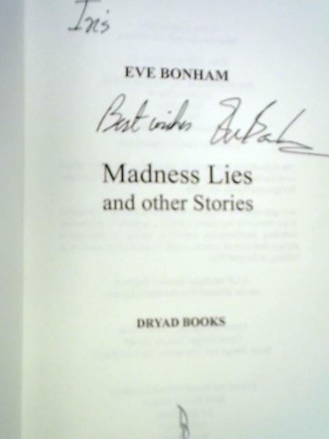 Madness, Lies and Other Stories By Eve Bonham