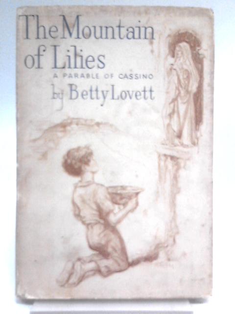 The Mountain of Lilies - A Parable of Cassino von Betty Lovett