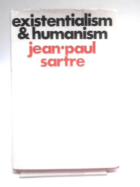 Existentialism and Humanism By Jean-Paul Sartre