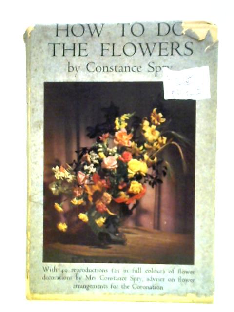 How To Do The Flowers von Constance Spry