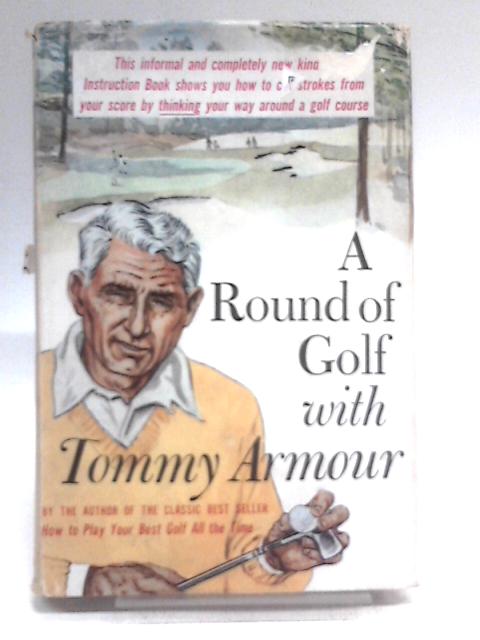 A Round of Golf with Tommy Armour von Tommy Armour