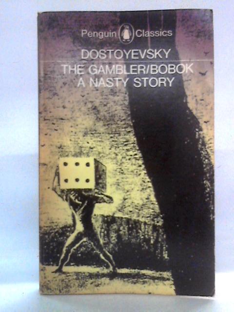 The Gambler, Bobok, A Nasty Story (Penguin Classics) By Fyodor Dostoyevsky