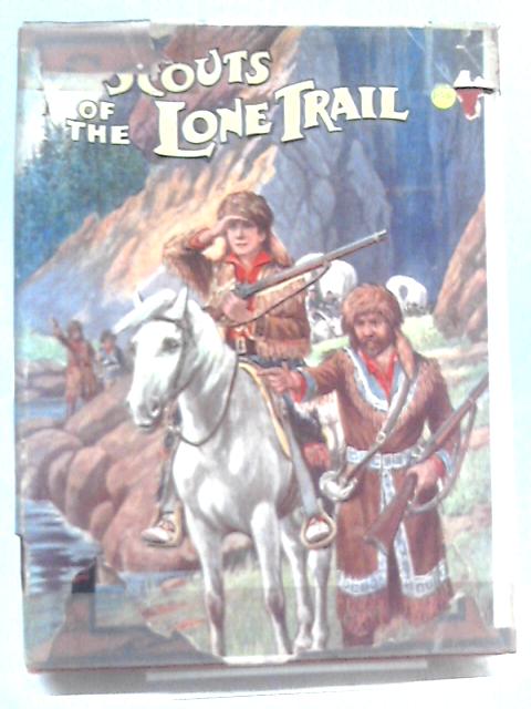 Scouts of the Lone Trail By Wingrove Willson (ed)