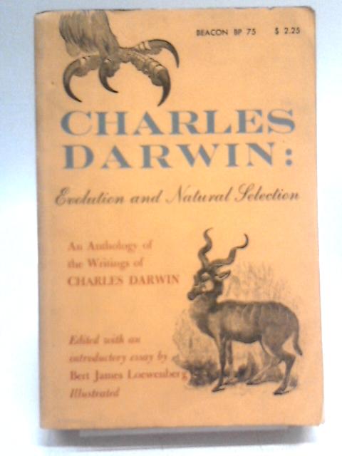 Charles Darwin: Evolution and Natural Selection By Bert James Loewenberg