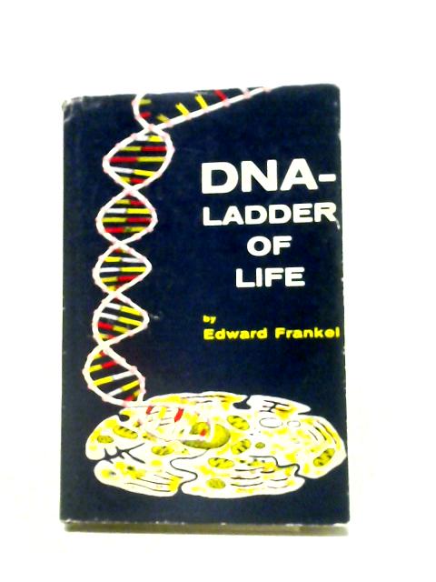 DNA, Ladder of Life By Edward Frankel