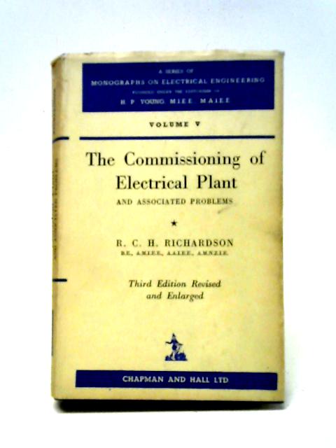 The Commissioning Of Electrical Plant And Associated Problems (A Series Of Monographs On Electrical Engineering) von Ralph Cyril H Richardson