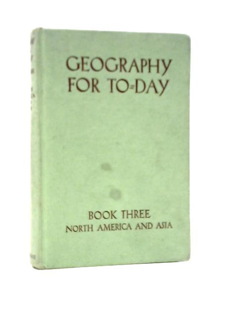 Geography for To-day, Book III: North America and Asia von L. Dudley Stamp