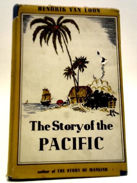 The Story of the Pacific By Hendrik Willem Van Loon