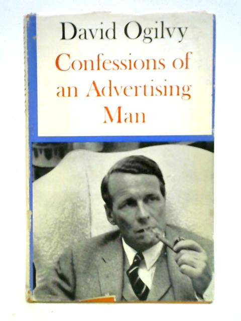 Confessions of an Advertising Man By David Ogilvy