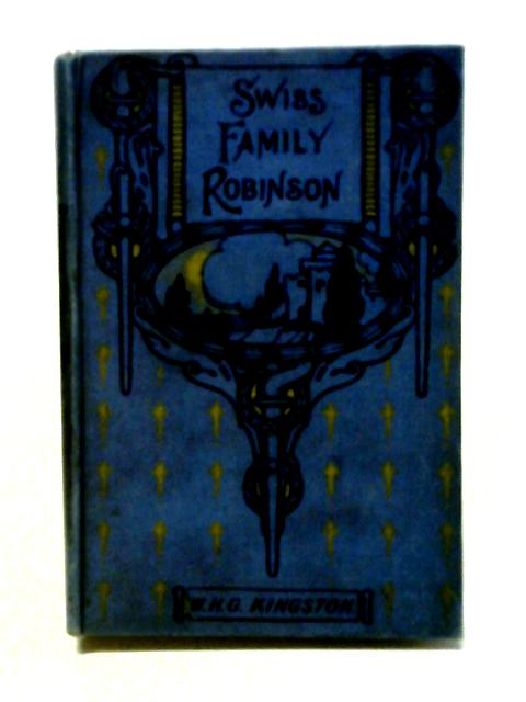 The Swiss Family Robinson By William H. G. Kingston