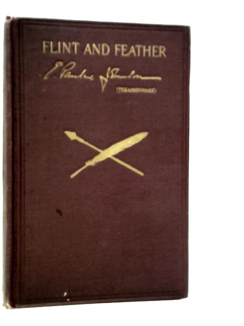 Flint and Feather: The Complete Poems of E.Pauline Johnson By E.Pauline Johnson