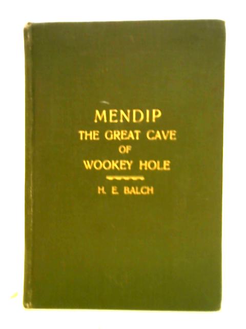 Mendip The Great Cave Of Wookey Hole von Herbert Ernest Balch