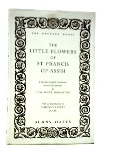 The Little Flowers of Saint Francis of Assisi By Roger Hudleston