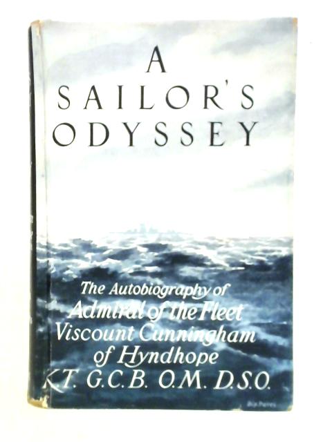 A Sailor's Odyssey. By Viscount Cunningham of Hyndhope.