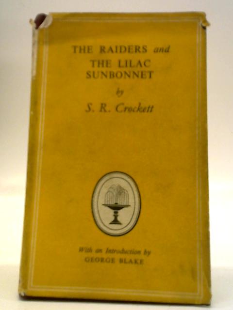 The Raiders: Being Some Passages In The Life Of John Faa, Lord And Earl Of Little Egypt And The Lilac Sunbonnet By S. R. Crockett