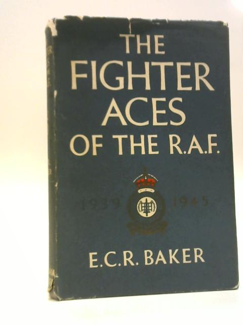 The Fighter Aces Of The R. A. F. 1939-1945 von E. C. R. Baker