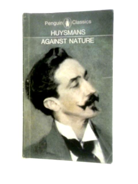 Against Nature By J. -K. Huysmans