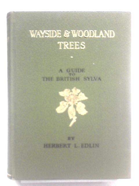 Wayside And Woodland Trees: A Guide To The Trees Of Britain And Ireland (Wayside And Woodland Series) von Herbert Edlin