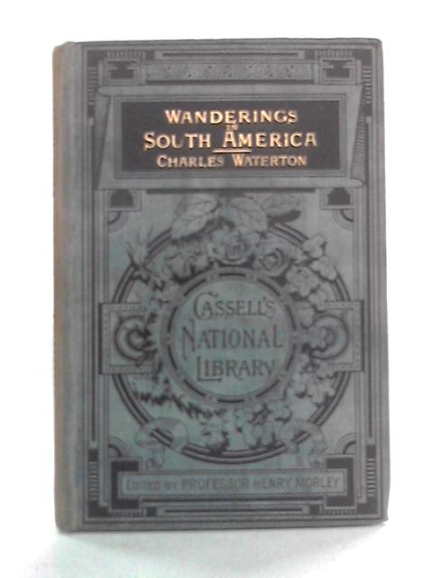 Wanderings in South America By Charles Waterton