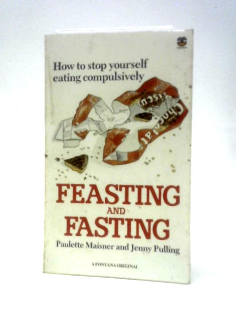 Feasting and Fasting By Paulette Maisner & Jenny Pulling