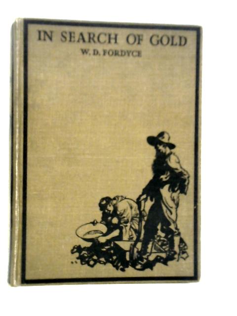 In Search Of Gold By W.Dingwall Fordyce