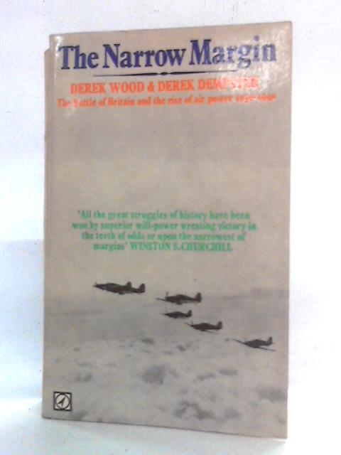 The Narrow Margin: Battle of Britain and the Rise of Air Power, 1930-40 By Derek Wood, Derek Dempster