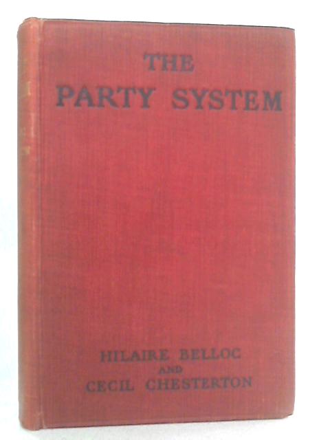 The Party System By Hilaire Belloc, Cecil Chesterton