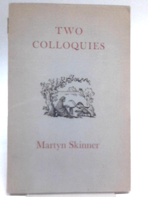 Two Colloquies By Martyn Skinner