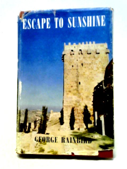 Escape to Sunshine: The Story of a Happy Holiday von George Rainbird