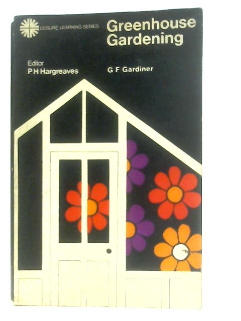 Greenhouse Gardening von G. F. Gardiner