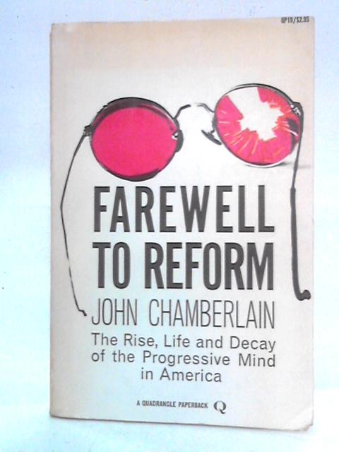 Farewell to Reform By John Chamberlain