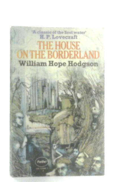 The House on the Borderland By William Hope Hodgson