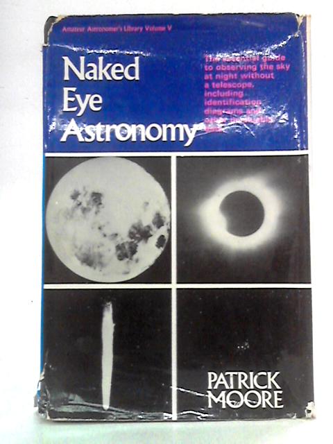 Naked-Eye Astronomy By Patrick Moore