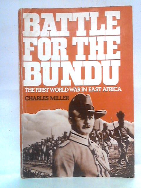 Battle for the Bundu: The First World War in East Africa von Charles Miller